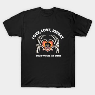 your wife is my spirit mencarirejeki T-Shirt